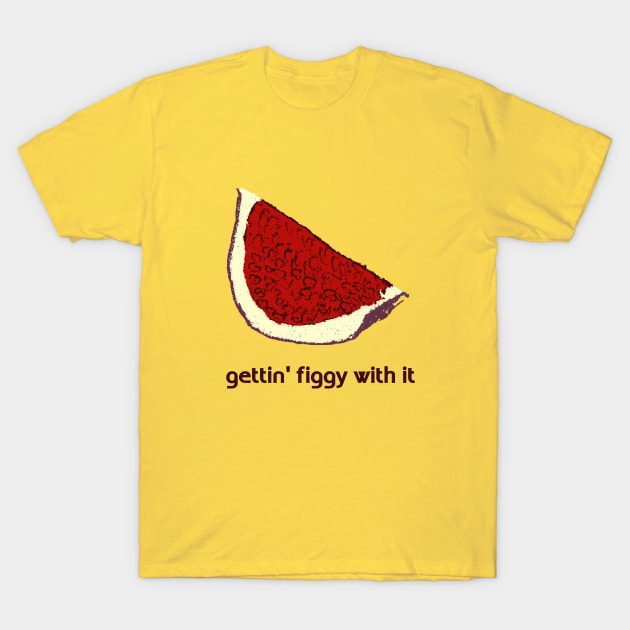 gettin' figgy! T-Shirt by amigaboy